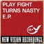 Play Fight Turns Nasty EP Albumcover