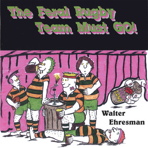 The Feral Rugby Team Must GO! Albumcover
