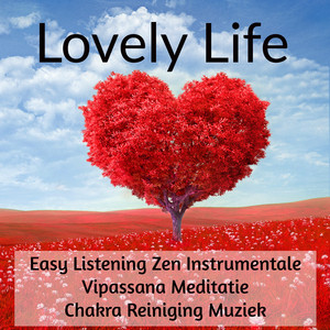 Lovely Life - Easy Listening Zen Instrumentale Vipassana Meditatie Chakra Reiniging Muziek voor Reiki Behandeling Rustige Spa Zuiver album