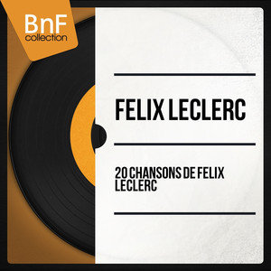 20 chansons de Félix Leclerc (Mono Version) album
