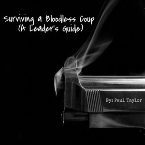 Surviving a Bloodless Coup: A Leader's Guide album