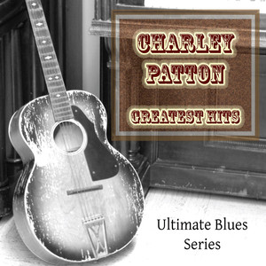 Charley Patton Greatest Hits album