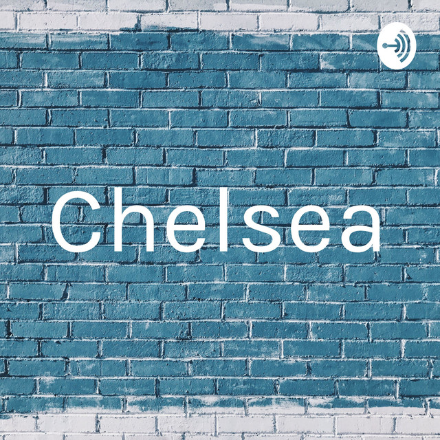Chelsea | Podcast on Spotify