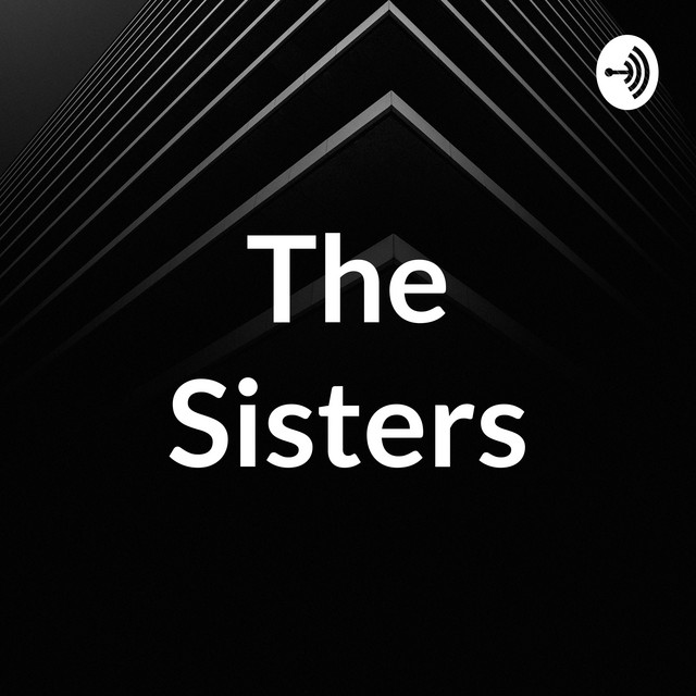 The Sisters | Podcast on Spotify