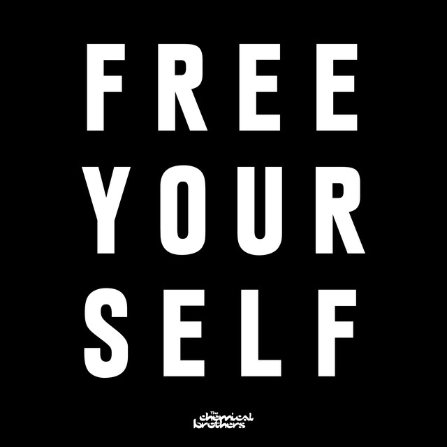 'Free yourself' The Chemical Brothers