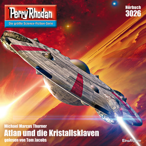 Atlan und die Kristallsklaven - Perry Rhodan - Erstauflage 3026 (Ungekürzt)