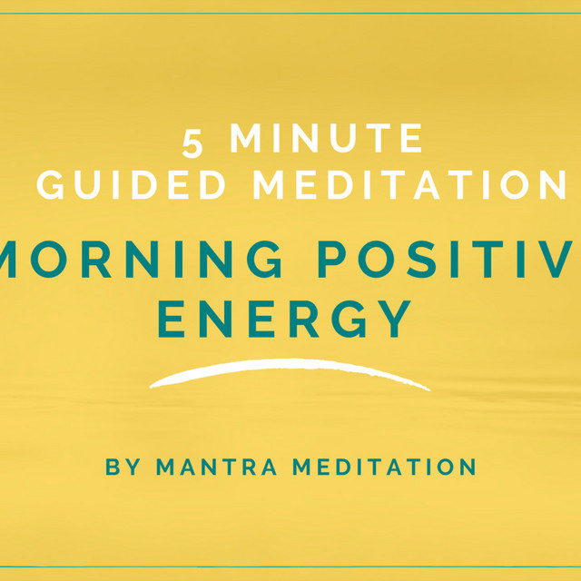 5 Minute Morning Guided Meditation For Positive Energy - Mantra ...