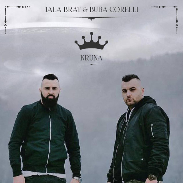 Jala Brat & Buba Corelli - Kruna - Listen on Spotify, Deezer, YouTube, Google Play Music and Buy on Amazon, iTunes Google Play | EMDC Network