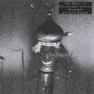 The Music of The Curable Interns Arranged for Solo Guitar Albumcover