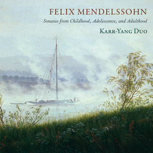 Mendelssohn: Sonatas from Childhood, Adolescence & Adulthood album