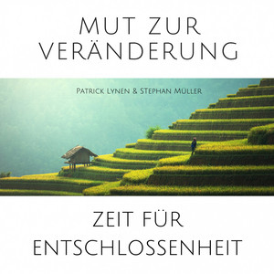 Mut zur Veränderung (Zeit für Entschlossenheit)