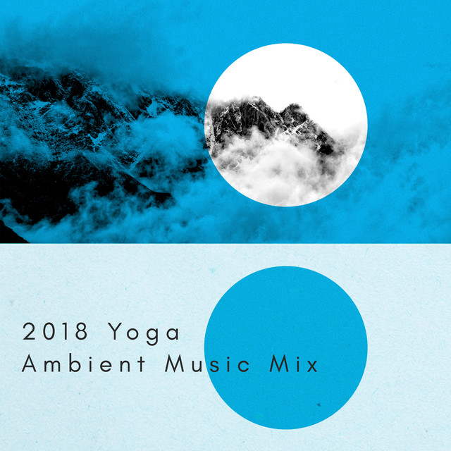 2018 Yoga Ambient Music Mix