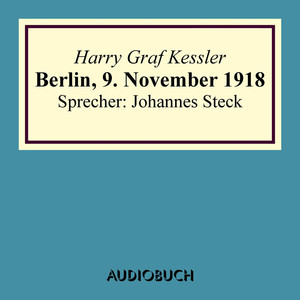 Berlin, 9. November 1918 (Lesung in Auszügen)