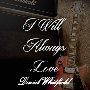 I Will Always Love David Whitfield cover