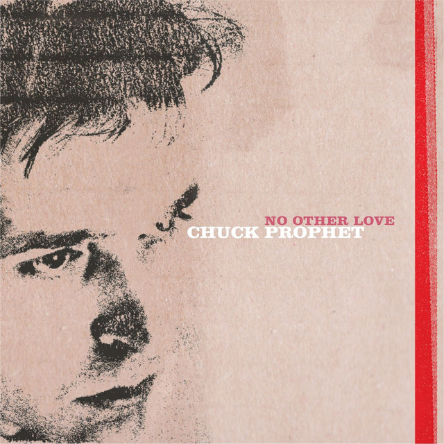 Chuck Prophet No Other Love Lyrics Meaning Lyreka