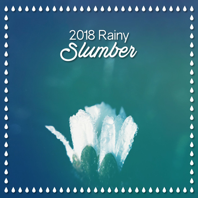 2018 Rainy Slumber