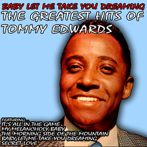 Baby Let Me Take You Dreaming: The Greatest Hits of Tommy Edwards album