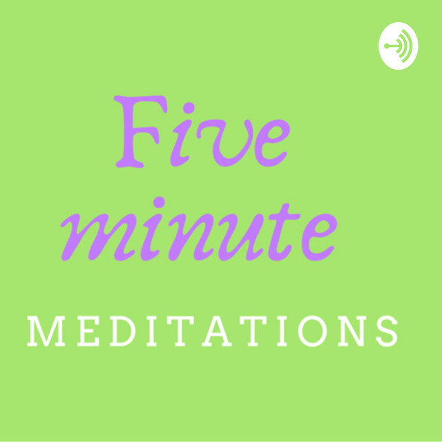 Five minute meditations | Podcast on Spotify