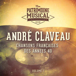 Chansons françaises des années 40 : André Claveau, Vol. 1 cover