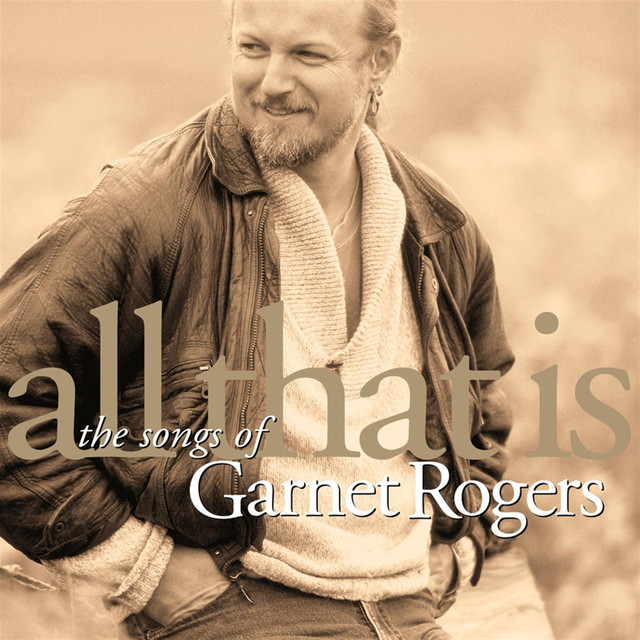 All That Is - The Songs Of Garnet Rogers cover