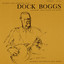 Excerpts from Interviews with Dock Boggs, Legendary Banjo Player and Singer cover