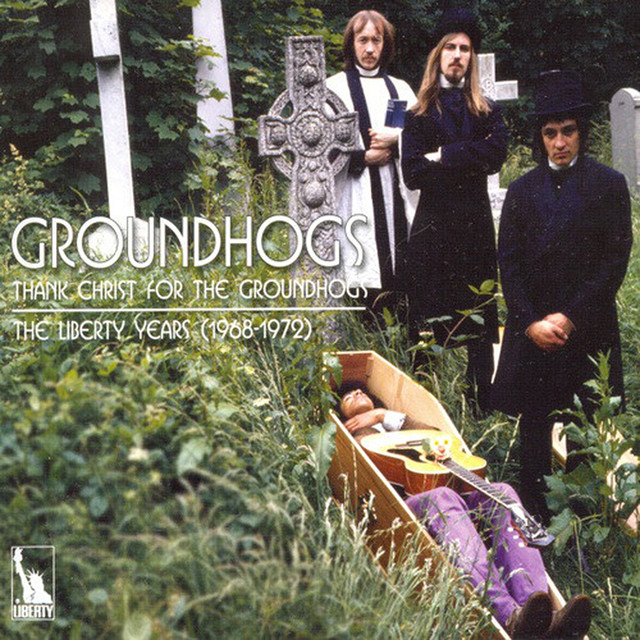 Thank Christ For The Groundhogs: The Liberty Years 1968-1972 cover