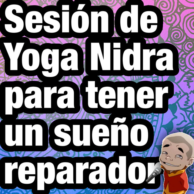 Sesión de Yoga Nidra para tener un sueño reparador. - Lo que callamos ...