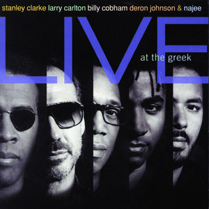 Stanley Clarke, Larry Carlton, Billy Cobham, Deron Johnson & Najee Live At The Greek album