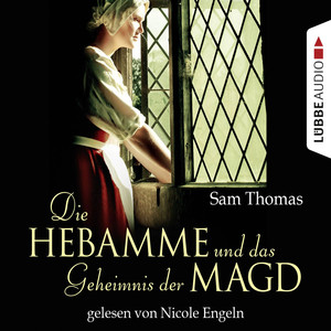 Die Hebamme und das Geheimnis der Magd