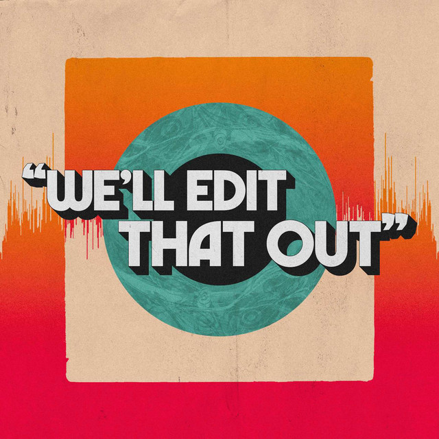 We'll Edit That Out | Podcast on Spotify
