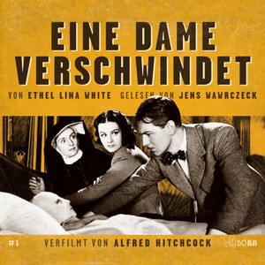 Eine Dame verschwindet (Verfilmt von Alfred Hitchcock, gelesen von Jens Wawrczeck)