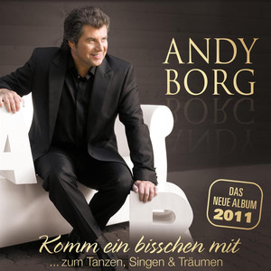 Andy Borg - Komm ein bisschen mit... zum Tanzen, Singen & Träumen album