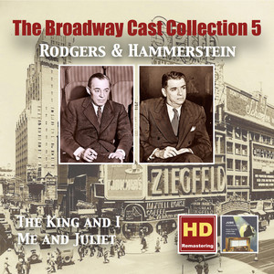 The Broadway Cast Collections, Vol. 5: Rodgers & Hammerstein – The King and I & Me and Juliet (Remastered 2016) album