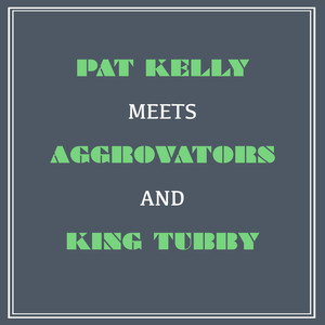 Pat Kelly Meets Aggrovators and King Tubby album
