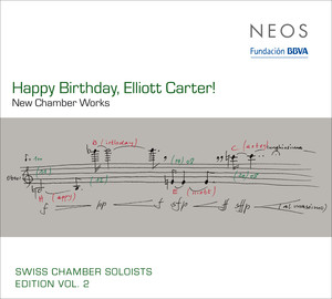 Swiss Chamber Soloists Edition, Vol. 2: Happy Birthday, Elliot Carter! album