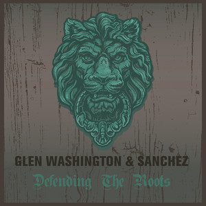 Glen Washington & Sanchez Defending the Roots album
