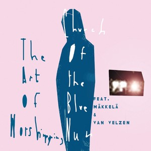 Church Of The Blue Nun feat. M&auml;kkel&auml; & van Velzen
