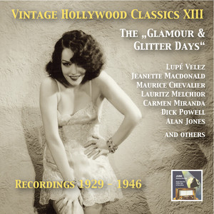 Vintage Hollywood Classics, Vol. 13: The Glamour & Glitter Days (Recorded 1929–1946) album