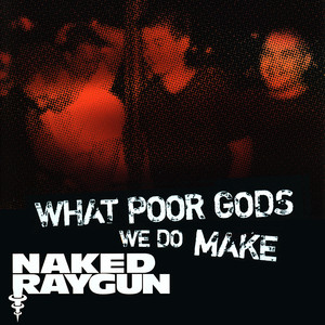 What Poor Gods We Do Make cover