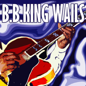 B. B. King Wails album
