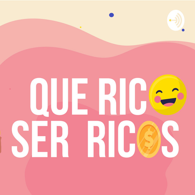 Que Rico ser Ricos | Podcast on Spotify