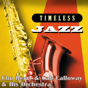 Timeless Jazz: Chu Berry With Cab Calloway & His Orchestra album