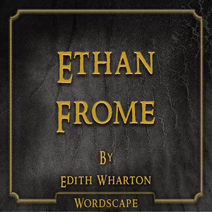 Ethan Frome (By Edith Wharton)