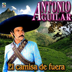 El Camisa De Fuera - Antonio Aguilar album