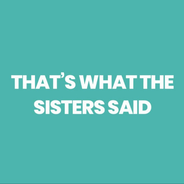That's What The Sisters Said - The Podcast | Podcast on Spotify