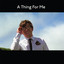 A Thing for Me cover