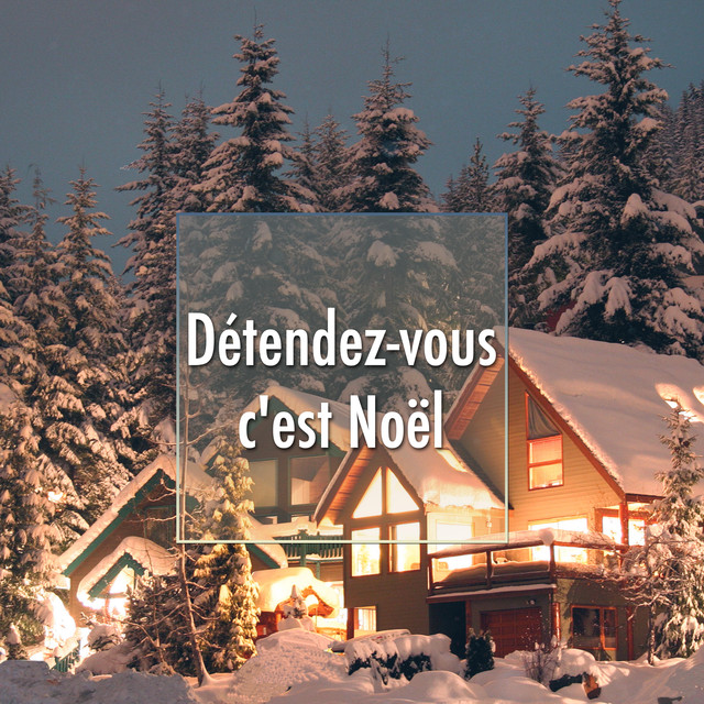Détendez-vous, c'est Noël - Musique de Noël avec les Meilleures Chansons de Noël; Ecouter Musique Piano et Musique du Moment Albumcover