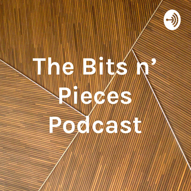 The Bits n' Pieces Podcast | Podcast on Spotify