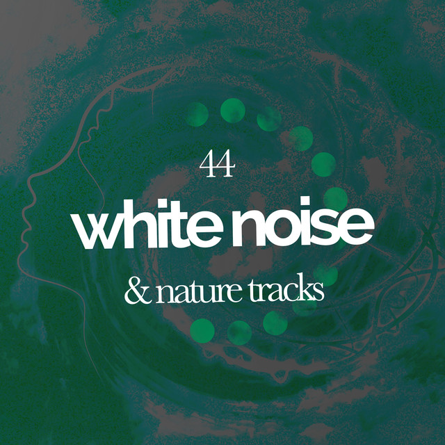 44 White Noise & Nature Tracks