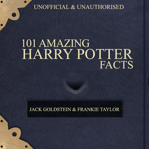 101 Amazing Harry Potter Facts (feat. Frankie Taylor)